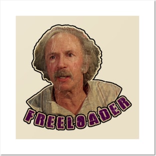 Grandpa Joe is the OG Freeloader! Posters and Art